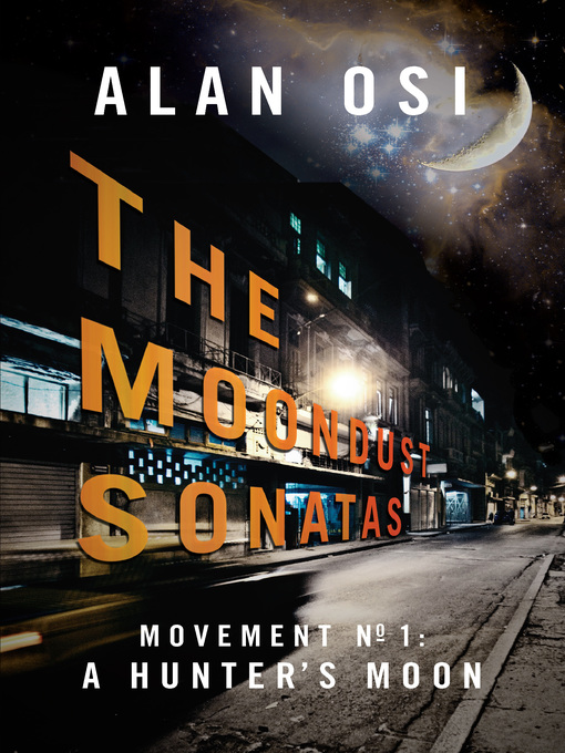 Title details for Movement No. 1, A Hunters Moon: The moondust sonatas Series, Book 1 by Alan Osi - Available